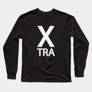 Extra being extra typographic design Long Sleeve T-Shirt